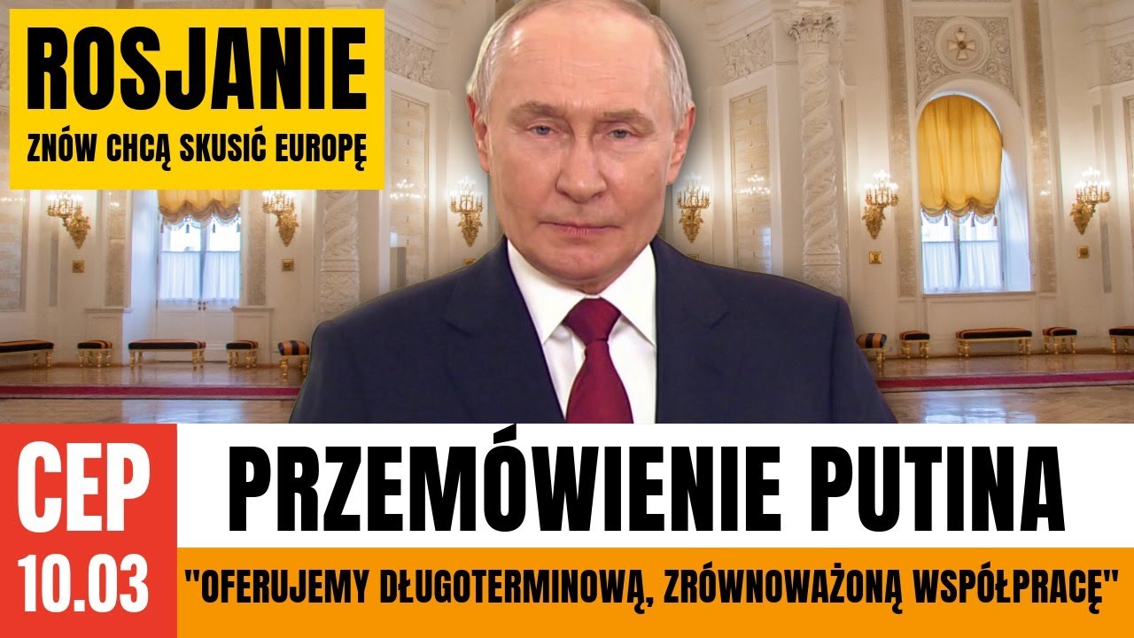 CEP - Najnówsze przemówienie Putina. Europa znów kuszona rosyjską ropą i gazem.