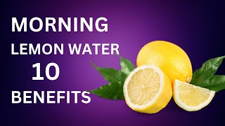 Morning Zest: Top 10 Benefits of Lemon Water