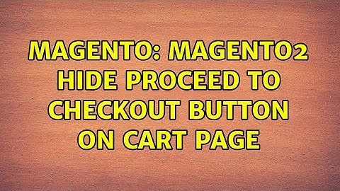 Magento: Magento2 hide proceed to checkout button on cart page