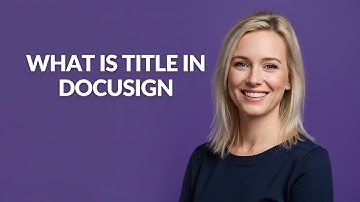 What Is Title In Docusign - Julia