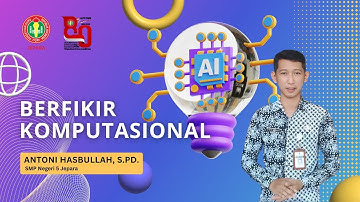 Berfikir Komputasional || Antoni Hasbullah, S.Pd. - SMP Negeri 5 Jepara