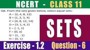 NCERT Class 11 Ex- 1.2 Q6 From the sets given below, select equal sets :