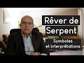 Rver de serpent   quelle signification un mdecin psychiatre rpond