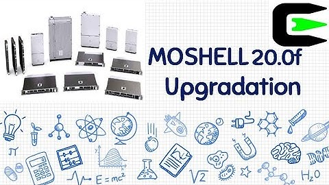 How to upgrade the moshell 20.0f for Ericsson BB 5212,5216,6620&6630 of 2G/3G/4G/5G technologies?