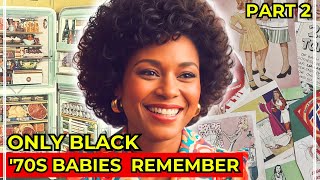 25 Things ONLY Black Families Remember From the 70s and 80s That Have VANISHED! Part2