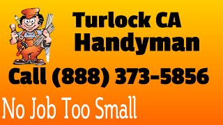 Handyman Turlock CA - Best Local Handyman Service in Turlock Calif