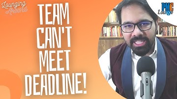 What to do if the Project Team cannot meet the Project Deadline?