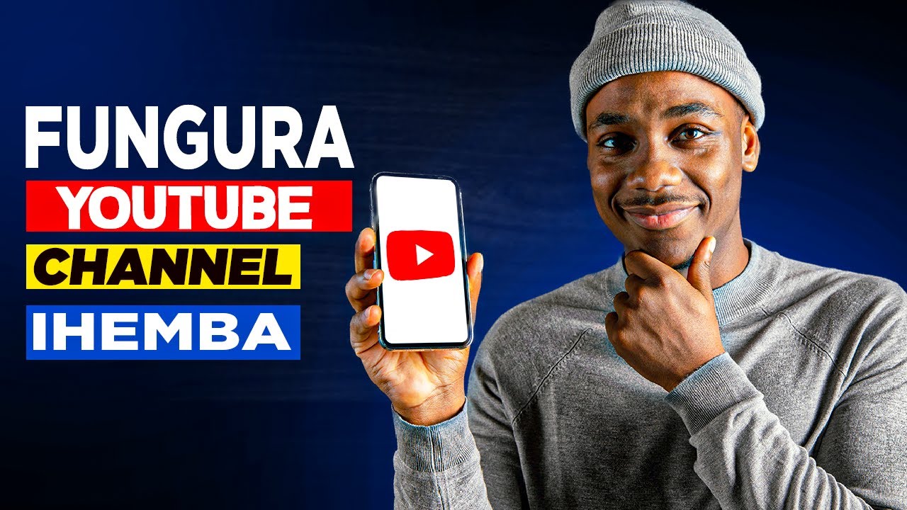 UKO Wafungura YouTube Channel IHEMBWA mu RWANDA Ugakorera AMAFARANGA! Nigute Nafungura YouTube