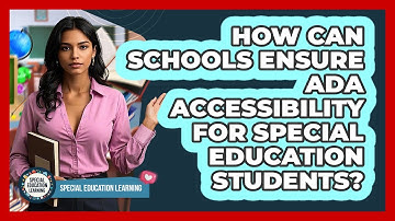 How Can Schools Ensure ADA Accessibility For Special Education Students?