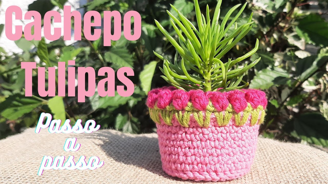 Cachepo de Croche com TULIPAS passo a passo/ reciclagem de garrafas pet