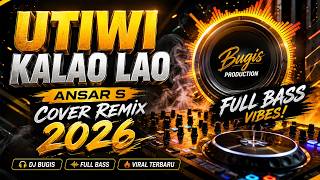 Download lagu UTIWI KALAO LAO - ANSAR S COVER REMIX 2026 🔥 DJ BUGIS FULL BASS VIRAL TERBARU