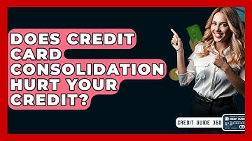 Does Credit Card Consolidation Hurt Your Credit? - CreditGuide360.com