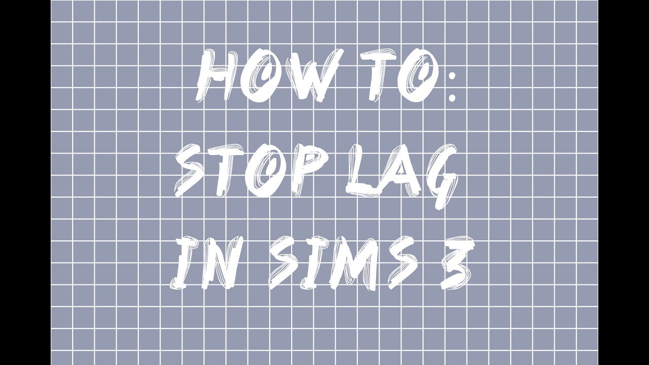 How to stop lag in the sims 3 YouTube