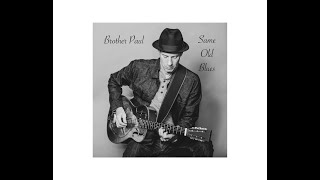 Brother Paul - SAME OLD BLUES