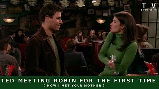 Ted Meeting Robin For The First Time How I Met Your Mother 