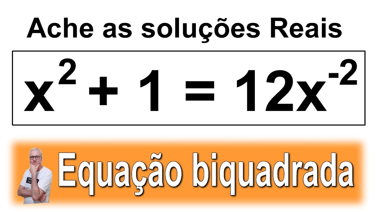 EQUAÇÃO BIQUADRADA, EQUAÇÕES DO 2º GRAU, \Prof. Gis/