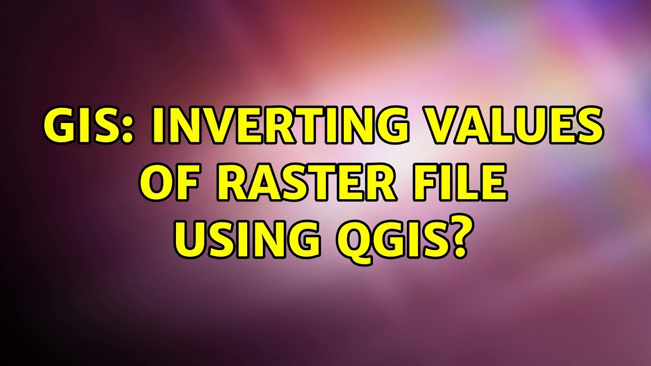 GIS: Inverting values of raster file using QGIS? - YouTube