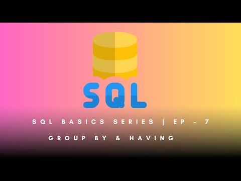 SQL Basics Ep-7 | GROUP BY & HAVING Explained with Examples