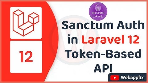 Laravel 12 Sanctum API Authentication Tutorial | Secure Laravel API with Token-Based Auth