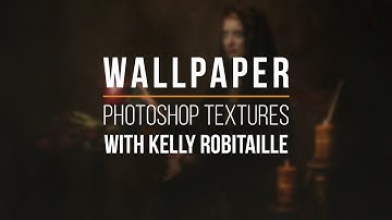 Wallpaper - Custom Photoshop Textures Walkthrough with Kelly Robitaille | PRO EDU