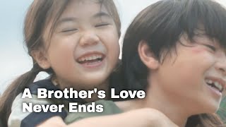 A Brother's Love Never Ends  a heartwarming short film.