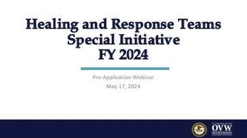 OVW Fiscal Year 2024 Healing and Response Teams Pre-Application Information Session