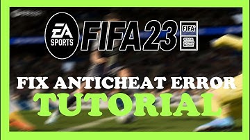 FIX FIFA 23 EA AntiCheat Error Failure During Update Process/EA AntiCheat Service Encountered Error