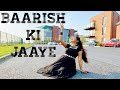 Baarishkijaayebpraaknawazuddinsiddiqui baarish ki jaayedance cover by bagmi