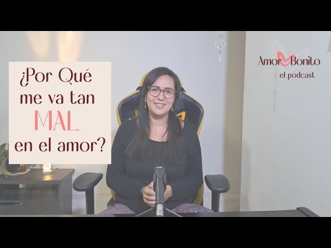 ¿Por qué me va tan mal en el amor? | Amor Bonito El Podcast Ep. 1 | Por Valeria Vivas