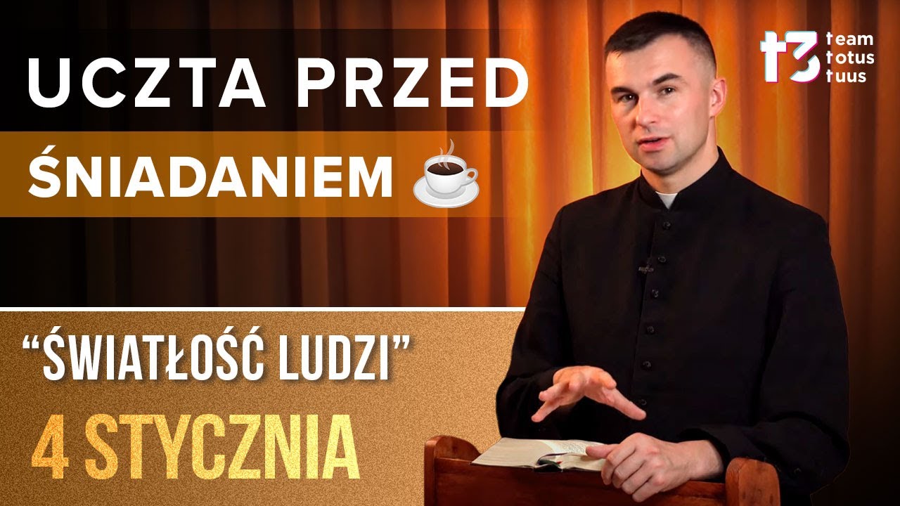 UCZTA PRZED ŚNIADANIEM ☕ “Światłość ludzi" [EWANGELIA 4 STYCZNIA 2026 odc. 722]