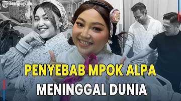Penyebab Komedian Mpok Alpa Meninggal Dunia, Tangis Raffi Ahmad dan Irfan Hakim Pecah