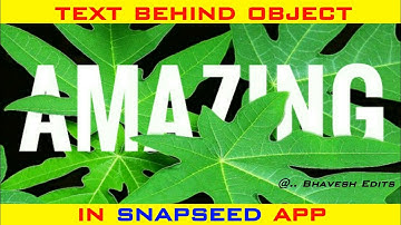 How to Add Text Behind Object | Snapseed Editing Tutorial | Typography |Bhavesh Edits 2019
