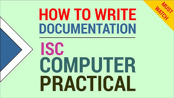 How to Write Documentation - ISC Computer Practical (Class 11 / Class 12)