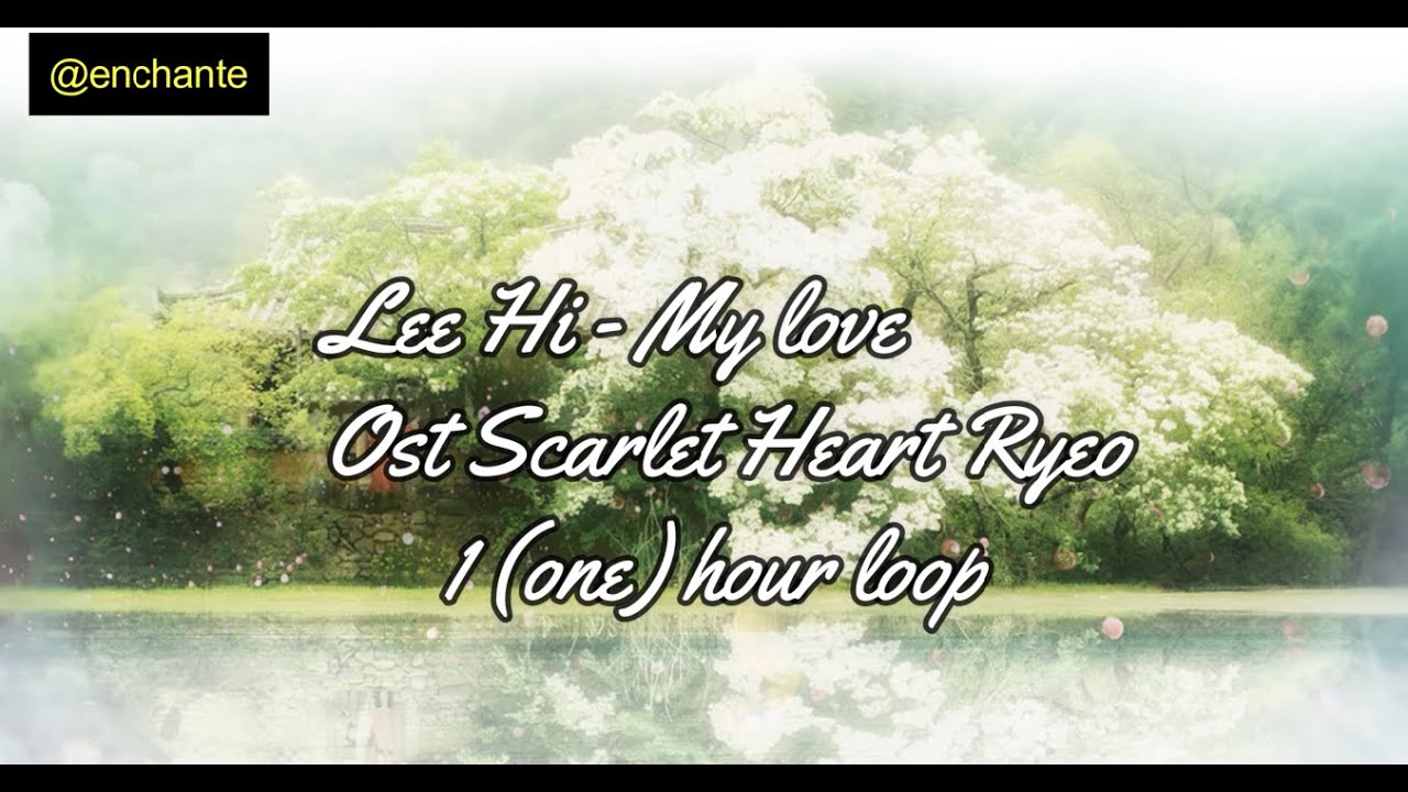 Lee Hi   My Love OST Scarlet Hearty Ryeo one hour loop