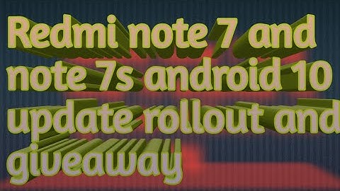 Redmi note 7 and note 7s Android 10 update rollout and giveaway