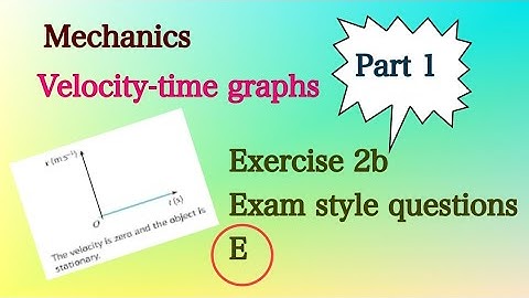 Mechanics Lesson 2 Exercise 2b Part 1 Exam style Questions Pearson Edexcel.