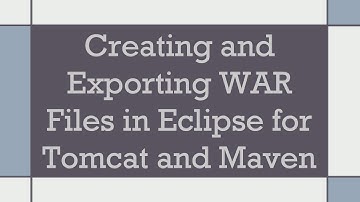 Creating and Exporting WAR Files in Eclipse for Tomcat and Maven