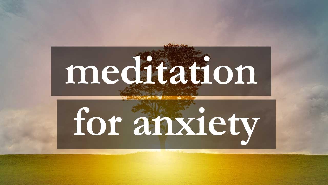 How to Cure Anxiety (Part 4 of 6): Meditation