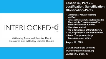 Interlocked 39.2 - Lesson 39, Part 2: Justification, Sanctification, Glorification – Part 2