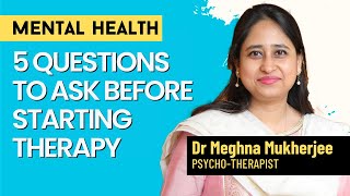 Mental Health Expert: 5 Ques To Ask Before You Start Therapy