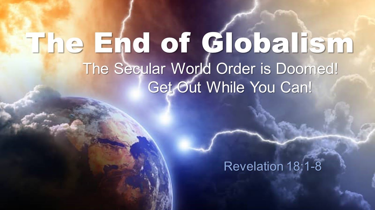 the-end-of-globalism-revelation-18-1-8-youtube