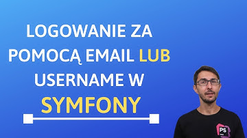 Symfony - logowanie za pomocą emali lub username