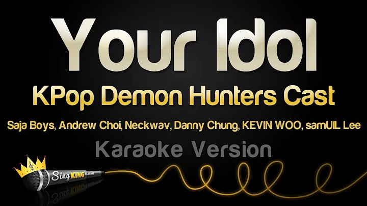 KPop Demon Hunters Cast - Your Idol (Karaoke Version)