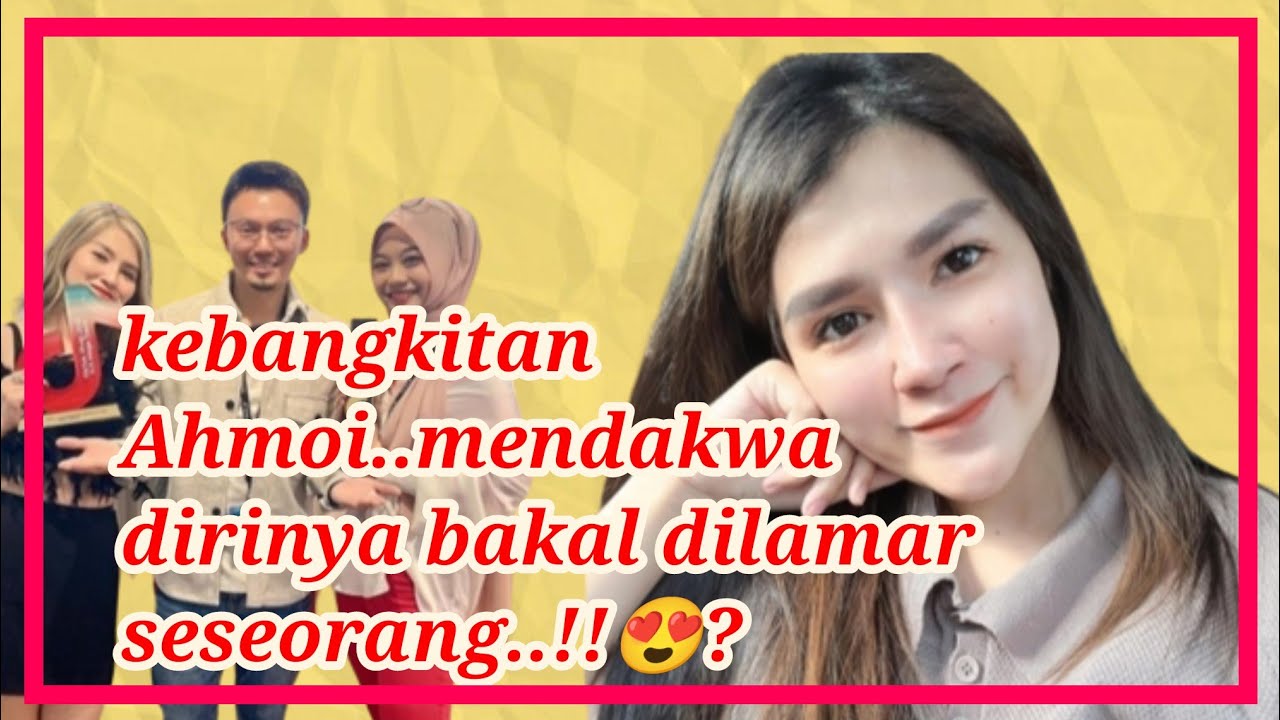 Ahmoi bakal dilamar seseorang,woww tahniah Ahmoi..!!😍? - YouTube