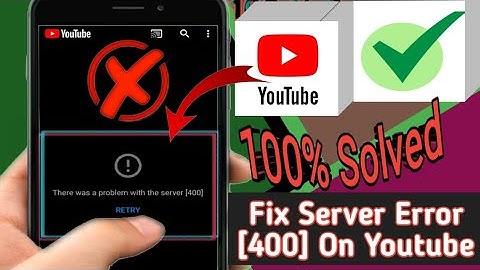 Youtube fix there was a problem with the server (400) error problem solve 2025