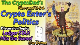 🔥 Crypto in Politics: Biden's Veto & Trump's Support | Plus Ledger STAX Demo | CryptoDad's Live Q&A