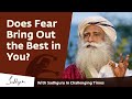 Does Fear Bring Out the Best in You? 🙏 With Sadhguru in Challenging Times - 25 Apr