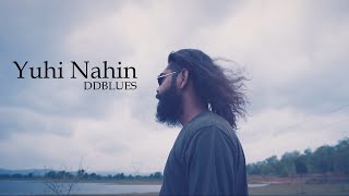 Yuhi Nahin - Official Music Video |DDBLUES | Deepak Bathari |  From The Album ON THE EDGE 