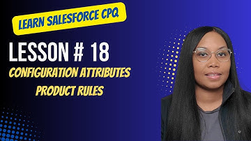 Salesforce CPQ Lesson # 18 Configuration Attributes/Product Rules