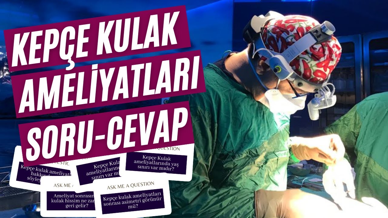 Kepçe Kulak Ameliyatları Soru Cevap - tekrar açılır mı? lokal aneztezi? ağrılı mı?